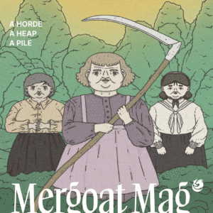 cover of mergoat mag volume 2 issue 1 - an illustration of three elderly granny sisters harvest kudzu with scythe