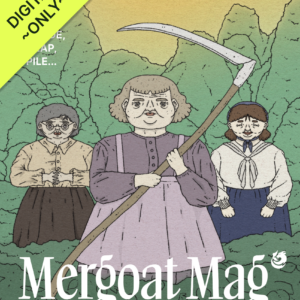 "digital only" cover of Mergoat Mag volume 2 issue 1 "A Horde, A Heap, A Pile..." with an illustration of three elderly granny sisters harvesting kudzu with scythe