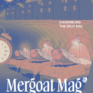 cover of mergoat mag volume 2 issue 2 with cicadas waiting in their beds underground while a clock with roman numerals ticks away the time until they emerge from their underground dwelling